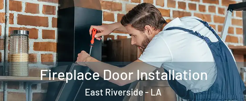 Fireplace Door Installation East Riverside - LA