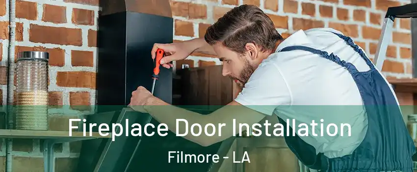 Fireplace Door Installation Filmore - LA