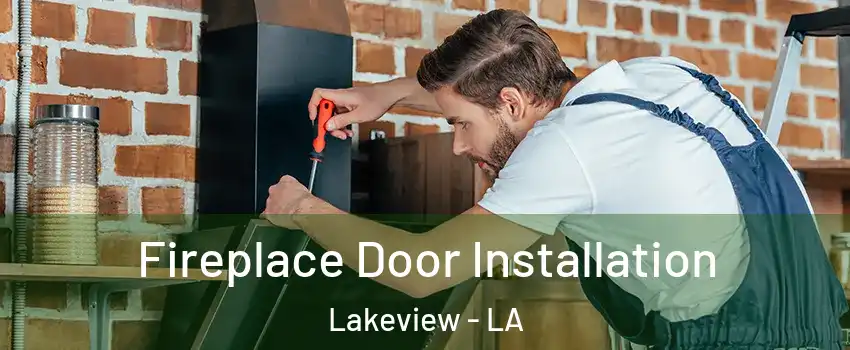 Fireplace Door Installation Lakeview - LA