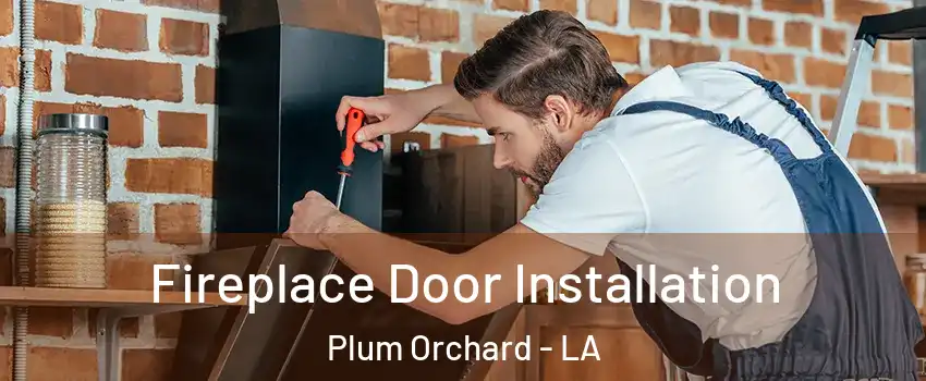 Fireplace Door Installation Plum Orchard - LA