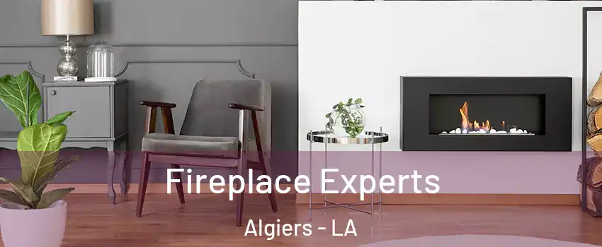 Fireplace Experts Algiers - LA