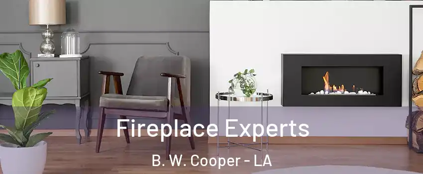 Fireplace Experts B. W. Cooper - LA