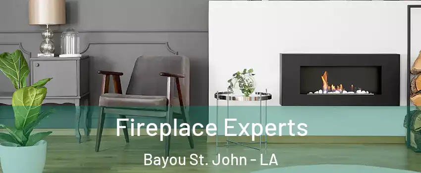 Fireplace Experts Bayou St. John - LA