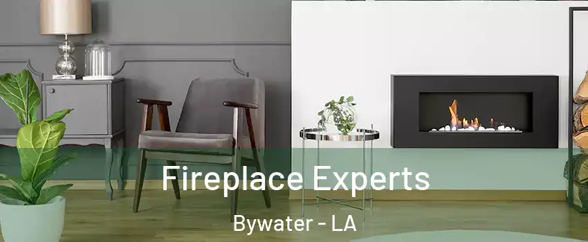 Fireplace Experts Bywater - LA