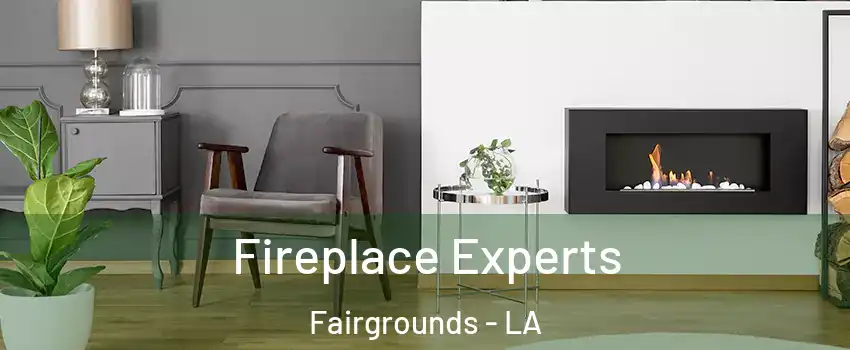 Fireplace Experts Fairgrounds - LA