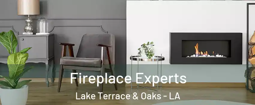 Fireplace Experts Lake Terrace & Oaks - LA