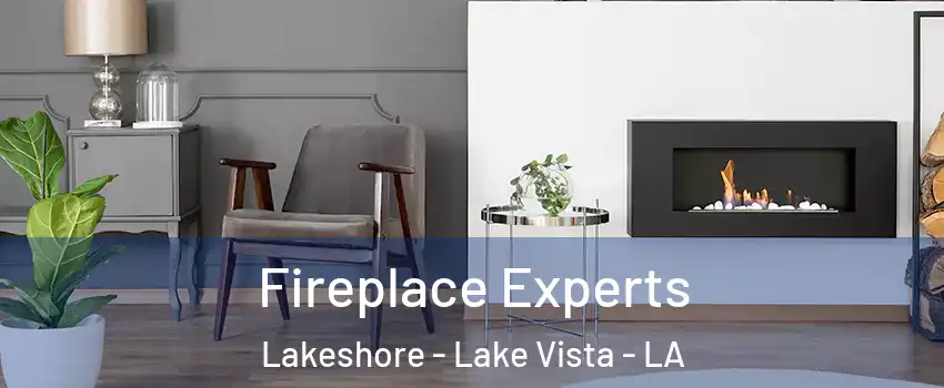 Fireplace Experts Lakeshore - Lake Vista - LA