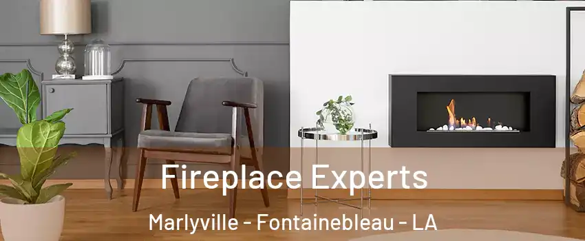 Fireplace Experts Marlyville - Fontainebleau - LA