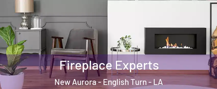 Fireplace Experts New Aurora - English Turn - LA