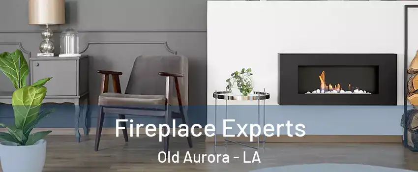 Fireplace Experts Old Aurora - LA