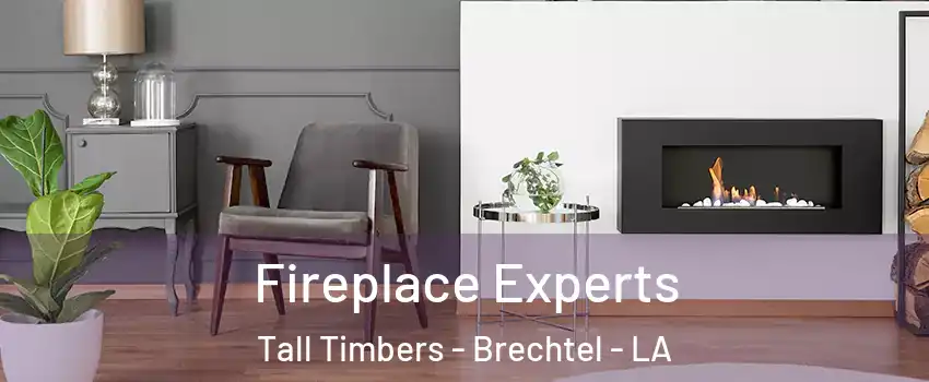 Fireplace Experts Tall Timbers - Brechtel - LA