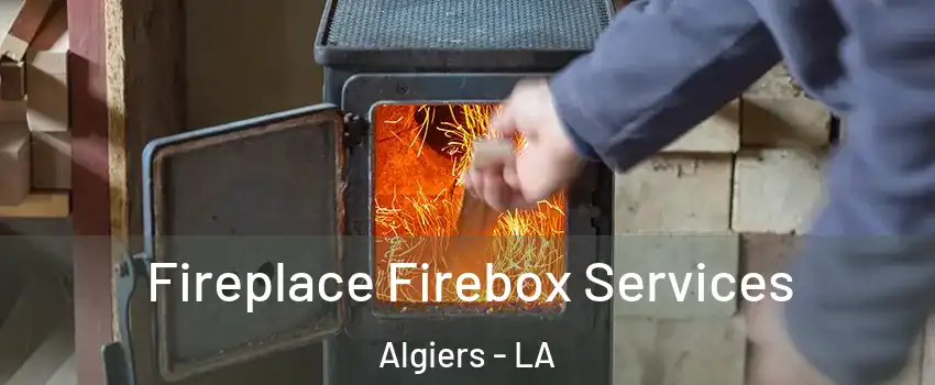 Fireplace Firebox Services Algiers - LA