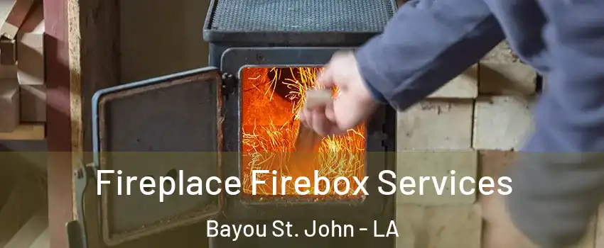 Fireplace Firebox Services Bayou St. John - LA