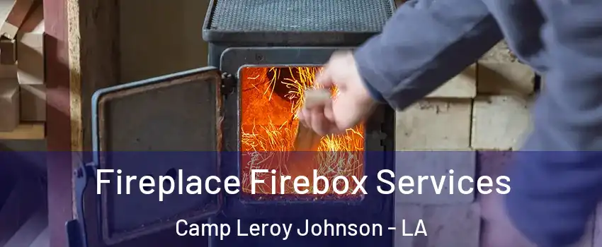 Fireplace Firebox Services Camp Leroy Johnson - LA