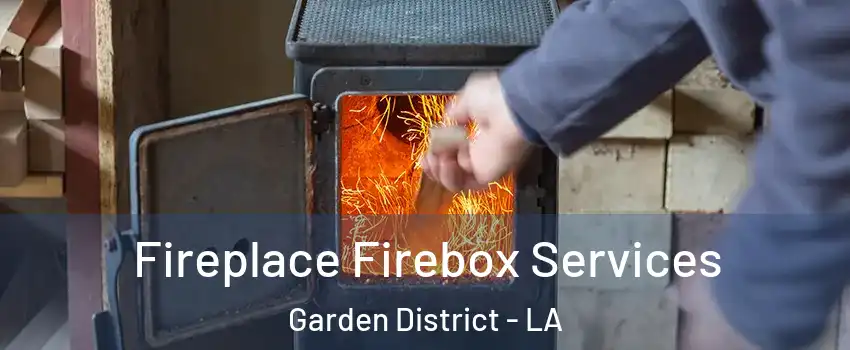 Fireplace Firebox Services Garden District - LA