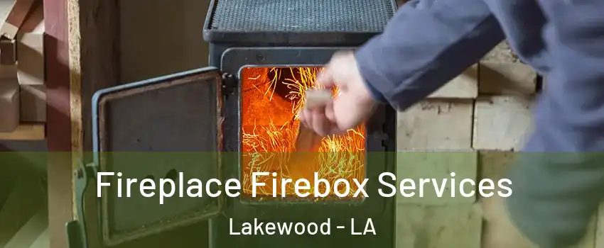 Fireplace Firebox Services Lakewood - LA