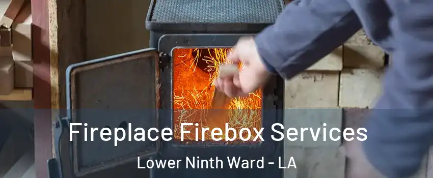 Fireplace Firebox Services Lower Ninth Ward - LA