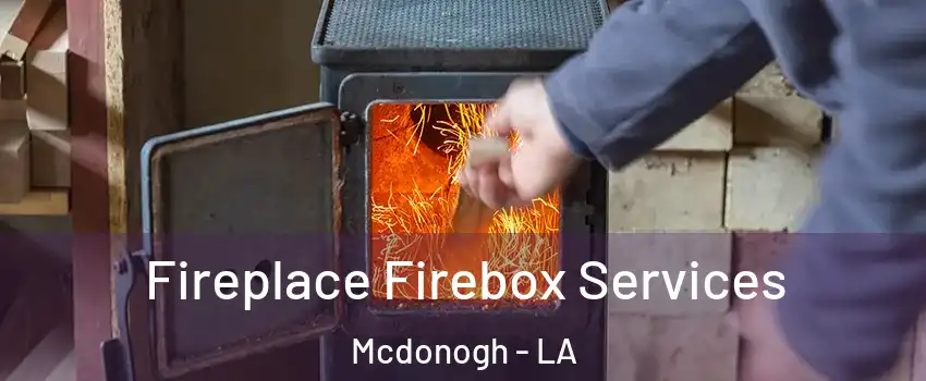 Fireplace Firebox Services Mcdonogh - LA