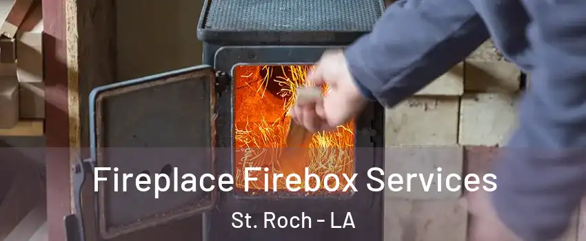 Fireplace Firebox Services St. Roch - LA