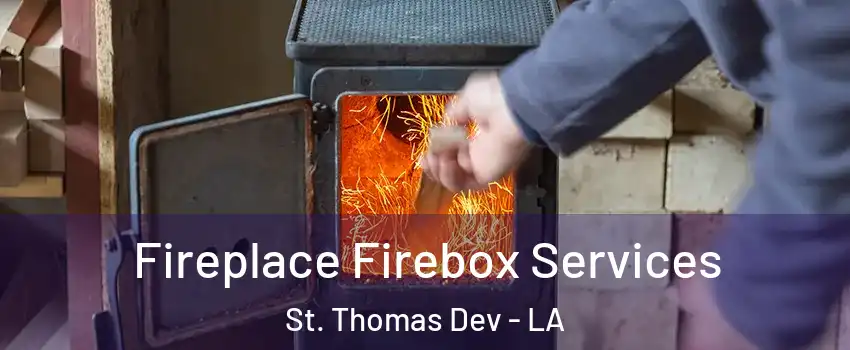 Fireplace Firebox Services St. Thomas Dev - LA