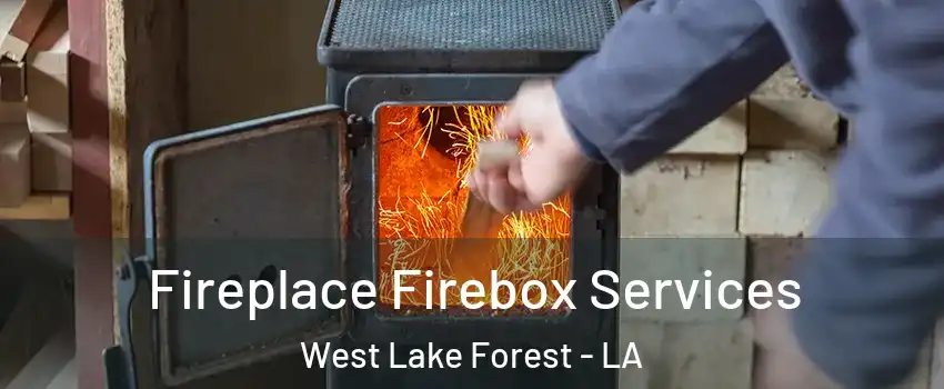 Fireplace Firebox Services West Lake Forest - LA