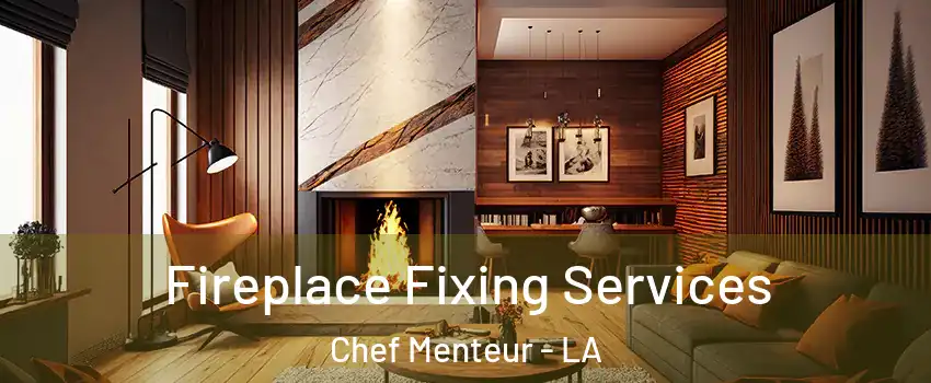 Fireplace Fixing Services Chef Menteur - LA