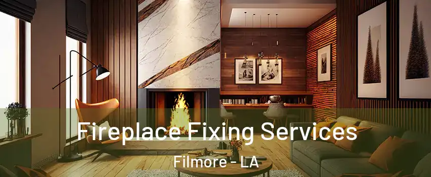 Fireplace Fixing Services Filmore - LA