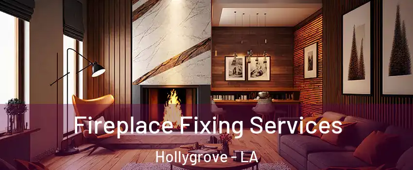 Fireplace Fixing Services Hollygrove - LA