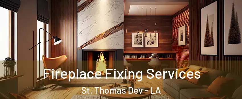 Fireplace Fixing Services St. Thomas Dev - LA