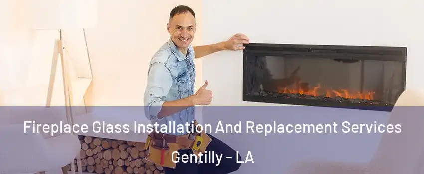 Fireplace Glass Installation And Replacement Services Gentilly - LA