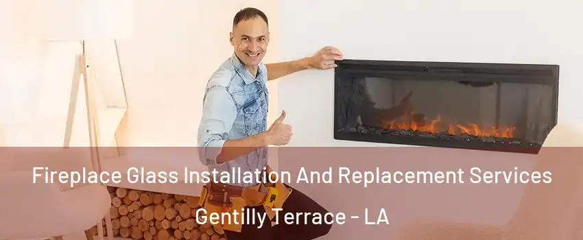 Fireplace Glass Installation And Replacement Services Gentilly Terrace - LA