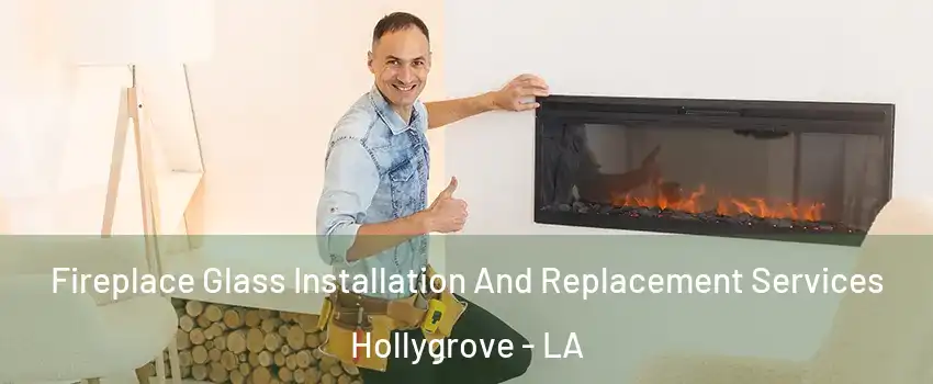 Fireplace Glass Installation And Replacement Services Hollygrove - LA