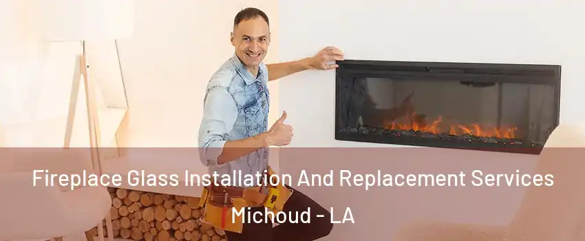 Fireplace Glass Installation And Replacement Services Michoud - LA