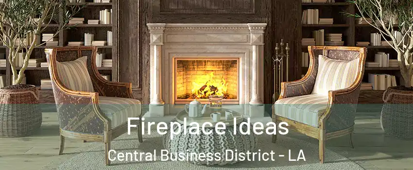 Fireplace Ideas Central Business District - LA