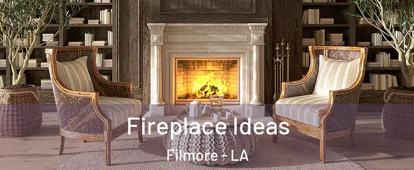 Fireplace Ideas Filmore - LA