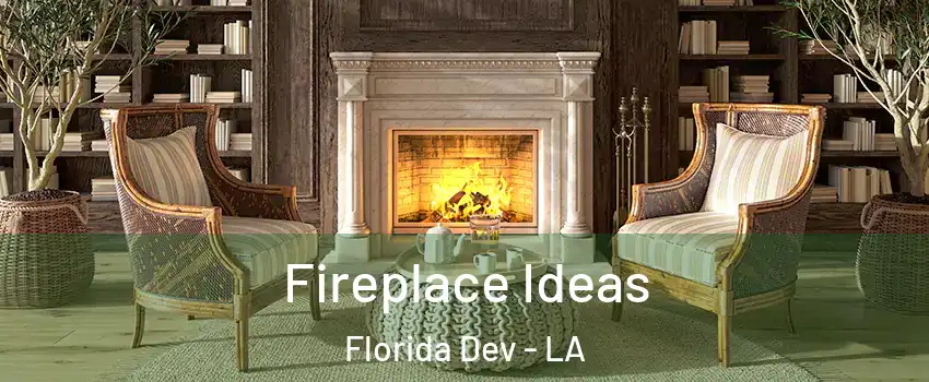 Fireplace Ideas Florida Dev - LA