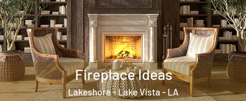 Fireplace Ideas Lakeshore - Lake Vista - LA