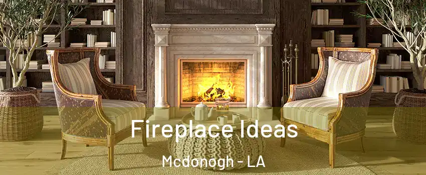 Fireplace Ideas Mcdonogh - LA