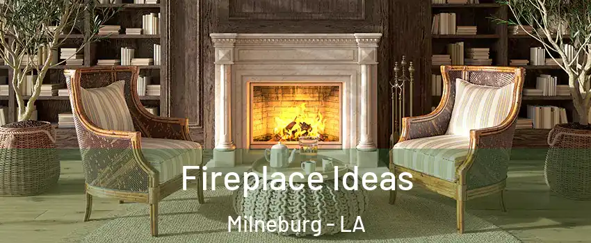 Fireplace Ideas Milneburg - LA