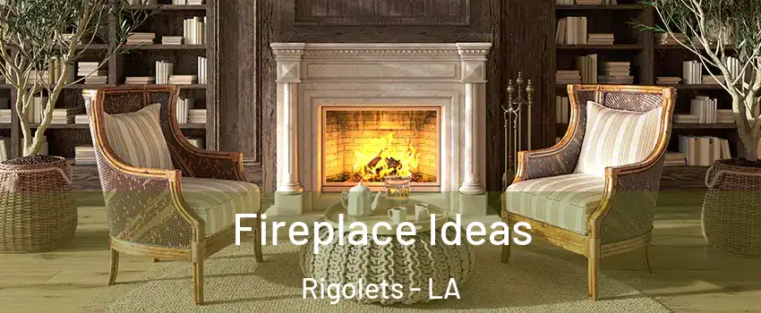 Fireplace Ideas Rigolets - LA