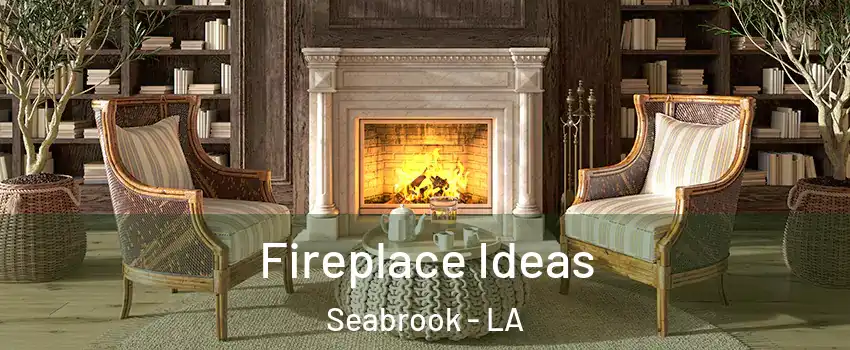 Fireplace Ideas Seabrook - LA