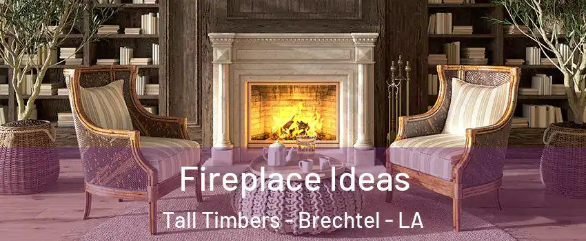 Fireplace Ideas Tall Timbers - Brechtel - LA