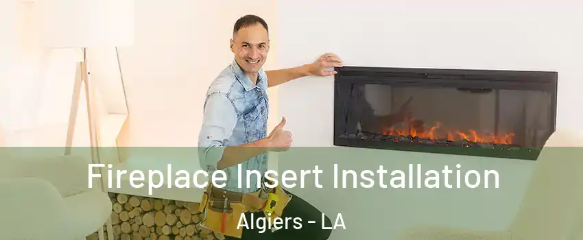 Fireplace Insert Installation Algiers - LA