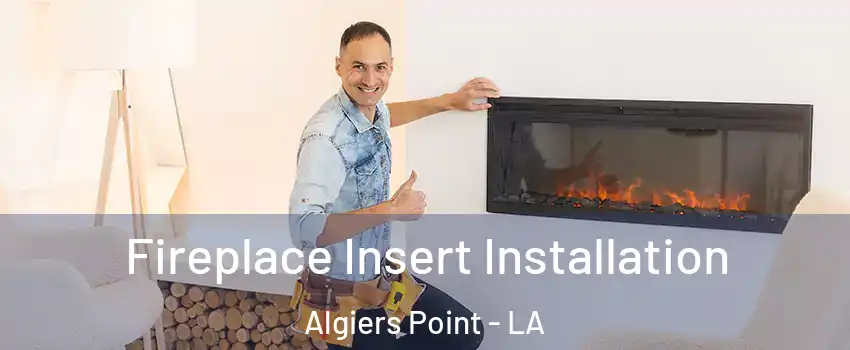 Fireplace Insert Installation Algiers Point - LA