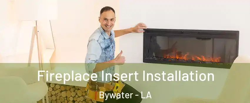 Fireplace Insert Installation Bywater - LA