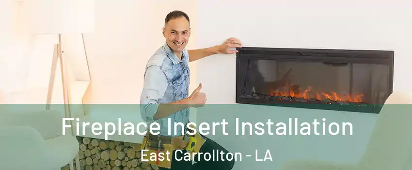 Fireplace Insert Installation East Carrollton - LA