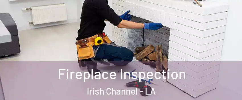 Fireplace Inspection Irish Channel - LA