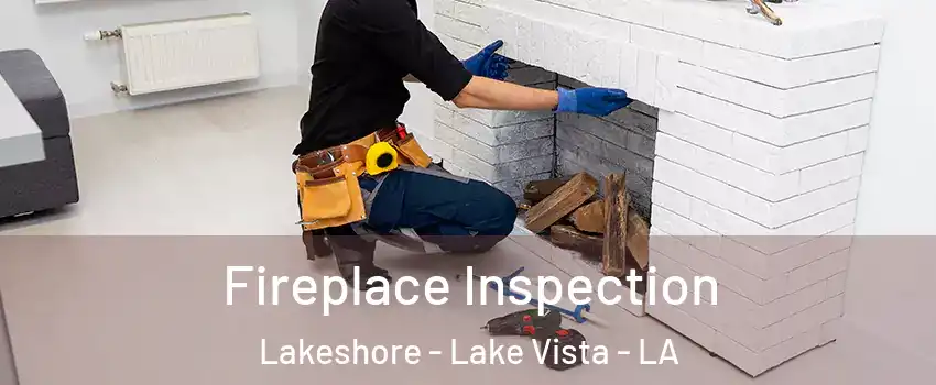 Fireplace Inspection Lakeshore - Lake Vista - LA