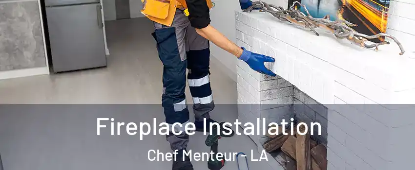 Fireplace Installation Chef Menteur - LA