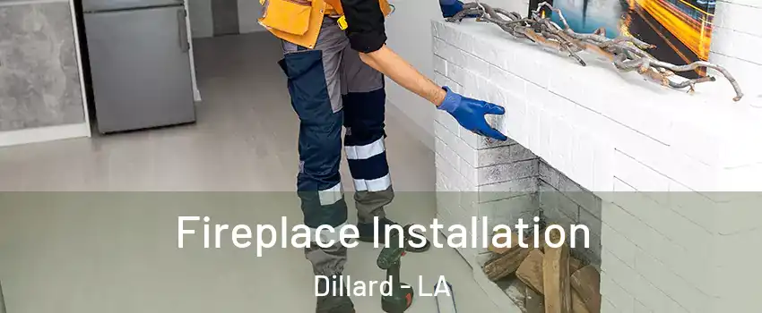 Fireplace Installation Dillard - LA